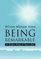 Being Remarkable:In Every Area of Your Life!