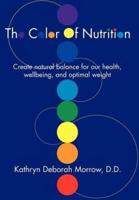 The Color Of Nutrition:Create natural balance for our health, wellbeing, and optimal weight