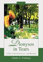 Dionysos in Tears:A Tale of Destined Love...and Betrayal