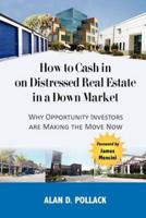 How to Cash In on Distressed Real Estate in a Down Market