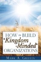How To Build Kingdom Minded Organizations