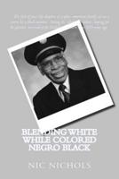 Blending White While Colored Negro Black