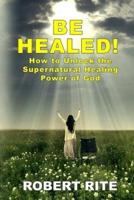 Be Healed!