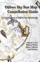Ojibwe Sky Star Map - Constellation Guidebook