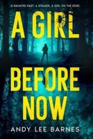 A GIRL BEFORE NOW