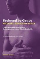Seduced By Grace: Contemporary spirituality, Gay experience, and Christian faith