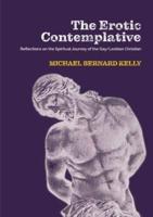 The Erotic Contemplative: Reflections on the Spiritual Journey of the Gay/Lesbian Christian