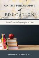 On the Philosophy of Education: Towards an Anthroposophical View