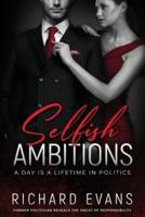Selfish Ambitions