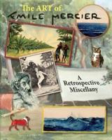 The Art of Emile Mercier - A Retrospective Miscellany