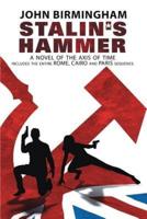 Stalin's Hammer: The Complete Sequence: A Novel of the Axis of Time (Includes the entire Rome, Cairo and Paris sequence)