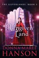 Ungiven Land: Silverlands Book 3