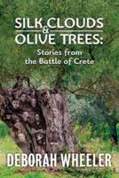 Silk Clouds and Olive Trees: Stories from the Battle of Crete