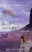 THE AFTERLIFE OF ALICE WATKINS: BOOK TWO