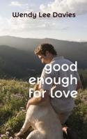 Good Enough For Love