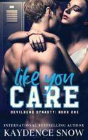 Like You Care: A Dark High School Bully Romance