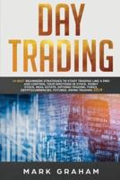 Day Trading: 10 Best Beginners Strategies to Start Trading Like a Pro and Control Your Emotions in Stock, Penny Stock, Real Estate, Options Trading