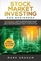 Stock Market Investing for Beginners: And Intermediate. Learn to Generate Passive Income with Investing, Stock Trading, Day Trading Stock. Useful for Cryptocurrency