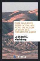 Fiske Fund Prize Dissertation. No. XLVII; The Action of Light as a Therapeutic Agent