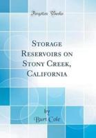 Storage Reservoirs on Stony Creek, California (Classic Reprint)
