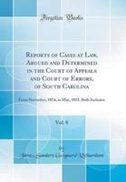 Reports of Cases at Law, Argued and Determined in the Court of Appeals and Court of Errors, of South Carolina, Vol. 8