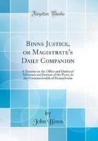 Binns Justice, or Magistrate's Daily Companion