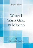 When I Was a Girl in Mexico (Classic Reprint)