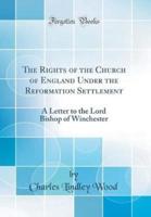 The Rights of the Church of England Under the Reformation Settlement