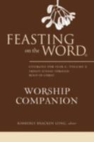 Feasting on the Word Worship Companion. Liturgies for Year C