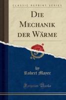 Die Mechanik Der Wï¿½rme (Classic Reprint)