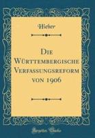 Die Wï¿½rttembergische Verfassungsreform Von 1906 (Classic Reprint)