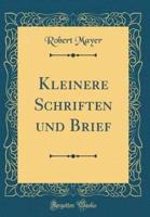 Kleinere Schriften Und Brief (Classic Reprint)