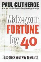 Make Your Fortune by 40