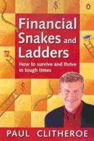 Financial Snakes and Ladders : How to Survive and Thrive in Touch Times