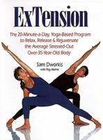 ExTension: The 20-Minute-A-Day Yoga-Based Program to Relax, Release, and Rejuvenate the Average Stressed-Out Over-35-Year-Old Bod