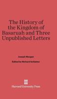 The History of the Kingdom of Basaruah, and Three Unpublished Letters