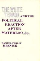 The White Terror and the Political Reaction After Waterloo