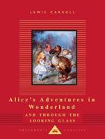 Alice's Adventures in Wonderland ; and, Through the Looking Glass