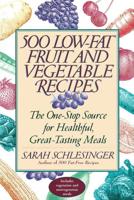 500 Low-Fat Fruit and Vegetable Recipes