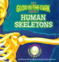 The Glow-in-the-Dark Book of Human Skeletons