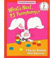 What's Next, P.J. Funnybunny?
