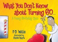 What You Don't Know About Turning 60