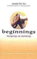 Beginnings: Longing to Belong - Around the Fire a Participant's Companion