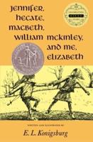 Jennifer, Hecate, Macbeth, William McKinley, and Me, Elizabeth