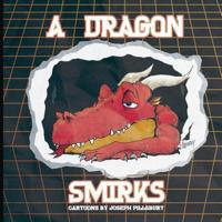 A Dragon Smirks: Cartoons by Joseph Pillsbury