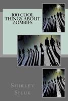 100 Cool Things About Zombies