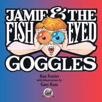 Jamie & The Fish-Eyed Goggles