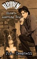 Brown, Ghost Hunting Dog