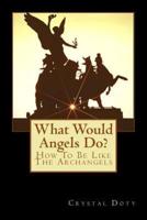 What Would Angels Do?