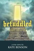 Befuddled: Floating Between Hospice and Heaven